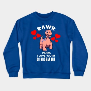 Rawr Means I Love You In Dinosaur Baby Brontosaurus Design Crewneck Sweatshirt